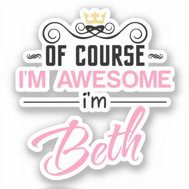Beth Of Course I'm Awesome I'm Beth (Front)