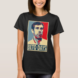 Beto Days Beto O'rourke T-Shirt