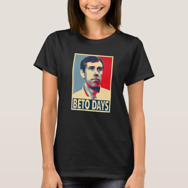 Beto Days  Beto O'rourke T-Shirt (Front)