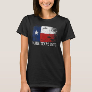 Beto For Governor  Democratic 2022 Make Texas Beto T-Shirt