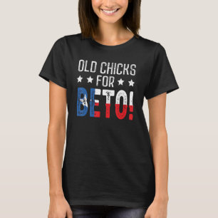 Beto Old Chicks For Beto People Democrat T-Shirt