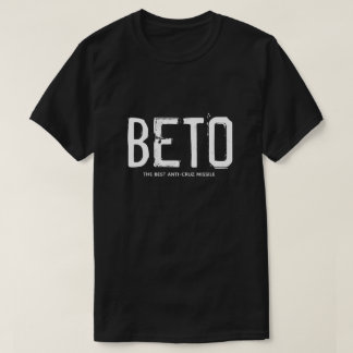 BETO The Best Anti-Cruz Missle T-Shirt