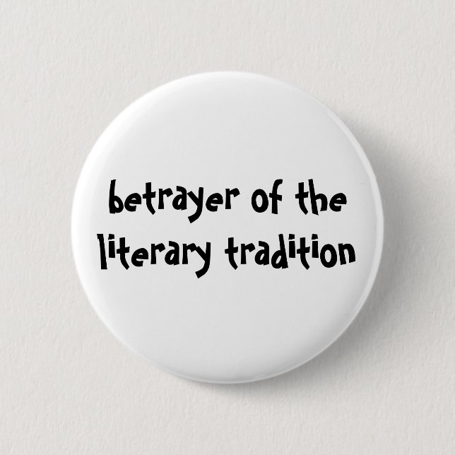 betrayer of the literary tradition button (Front)