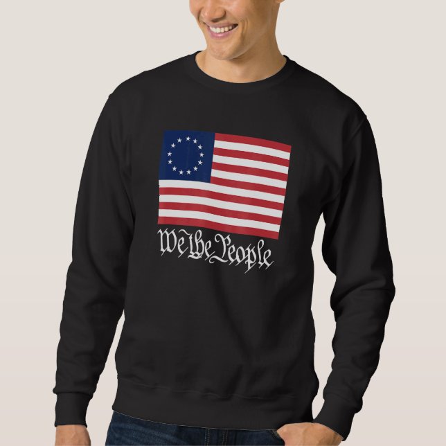 Betsy Ross Flag We The People Sweatshirt (Front)
