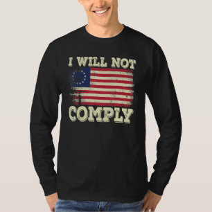 Betsy Ross Medical Freedom No Mandates I Will Not T-Shirt