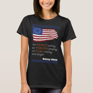 Betsy Ross Patriotic Quote T-Shirt