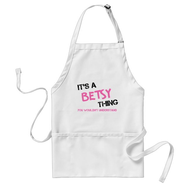 Betsy thing you wouldn't understand name standard apron (Front)