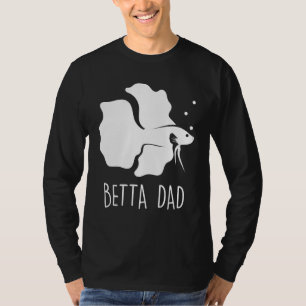 Betta Dad Betta Fish Aquarium Fighting Fish T-Shirt