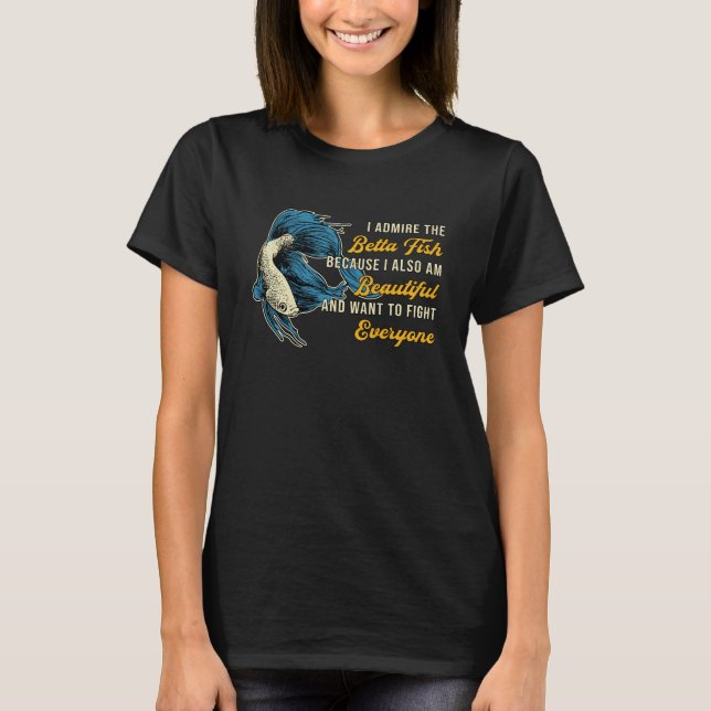 Betta Fish Because Aquarium Lover Fighting Fish T-Shirt (Front)