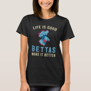 Betta Fish Bettas Make It Better Fighting Fish T-Shirt