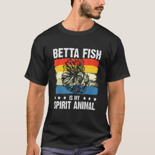 Betta Fish Is My Spirit Animal Aquarium Fishkeepin T-Shirt