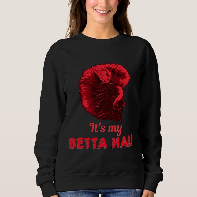 Betta Fish Quote Fighting Fish Sweatshirt (Front)
