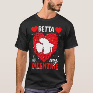 Betta Is My Valentine Funny Betta Fish Valentine S T-Shirt