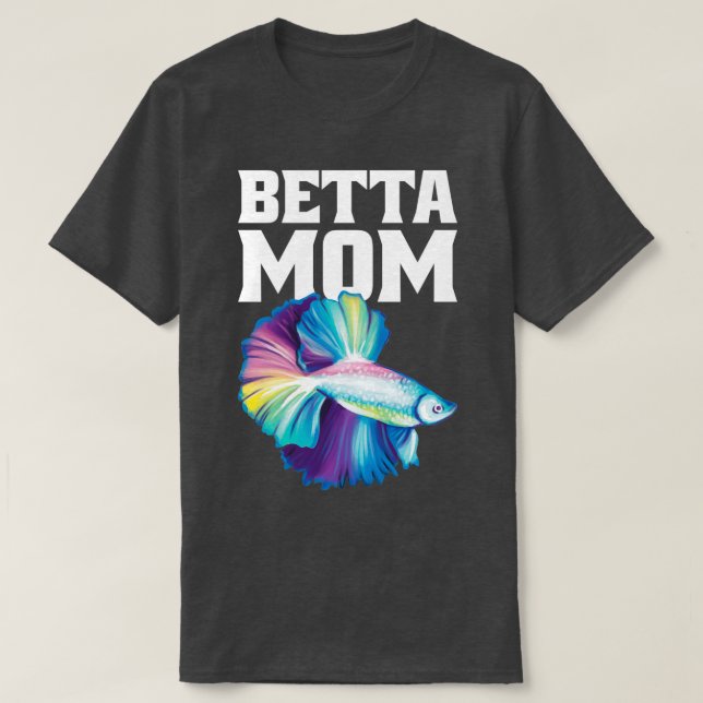 Betta Mom Betta Splenders T-Shirt (Design Front)
