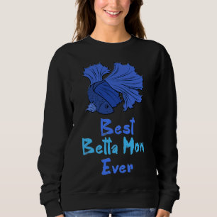 Betta Mom Ever Blue Betta Fish Mom Sweatshirt