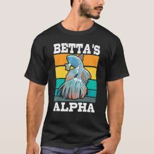 Betta's Alpha For A Betta Fish Expert T-Shirt