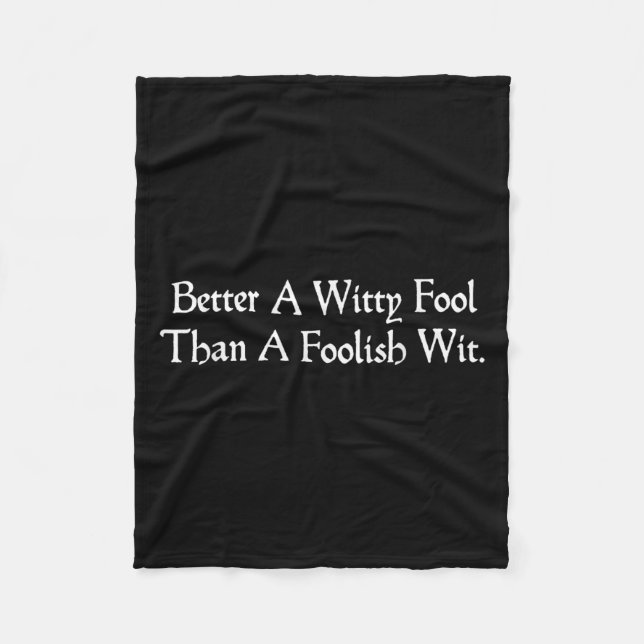 Better A Witty Fool Funny Shakespeare Quote Twelft Fleece Blanket (Front)