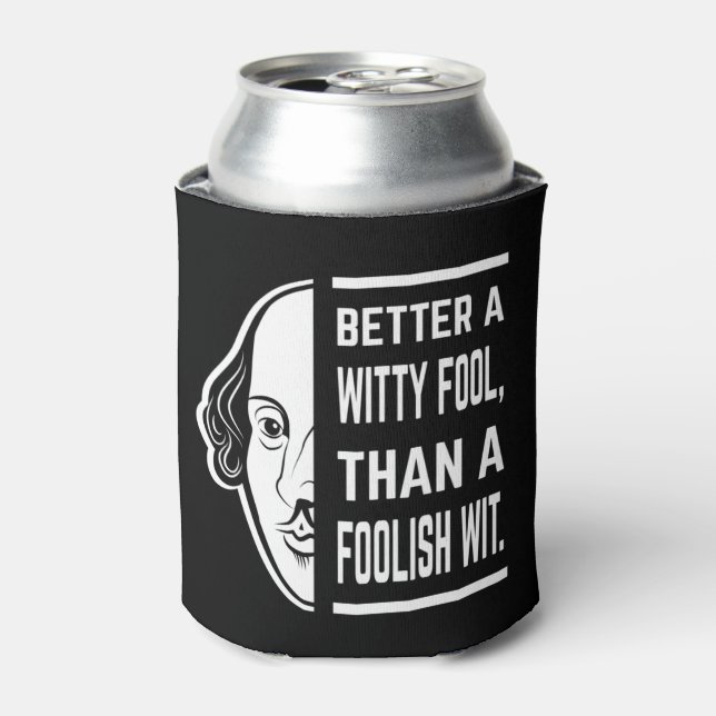 Better A Witty Fool Shakespeare Thespian Quote Can Cooler (Can Front)