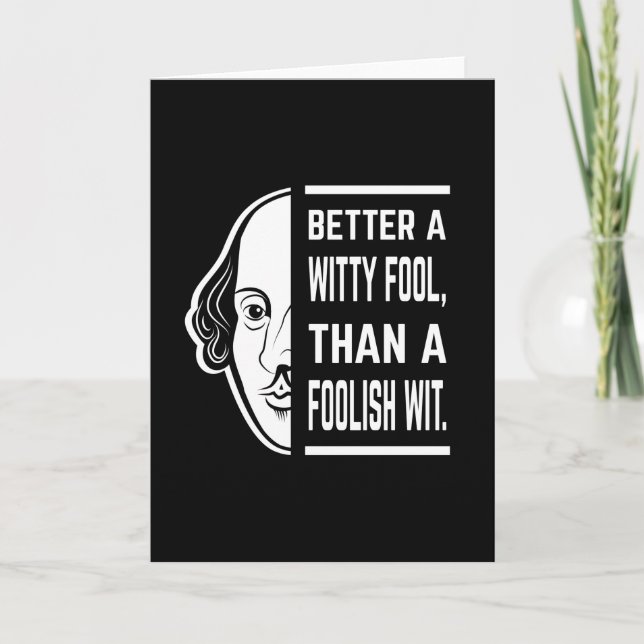 Better A Witty Fool Shakespeare Thespian Quote Card (Front)