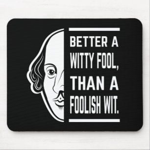 Better A Witty Fool Shakespeare Thespian Quote Mouse Pad