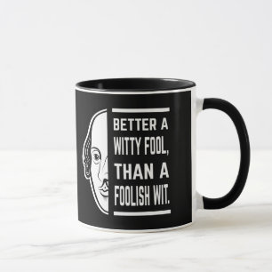 Better A Witty Fool Shakespeare Thespian Quote Mug