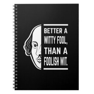 Better A Witty Fool Shakespeare Thespian Quote Notebook