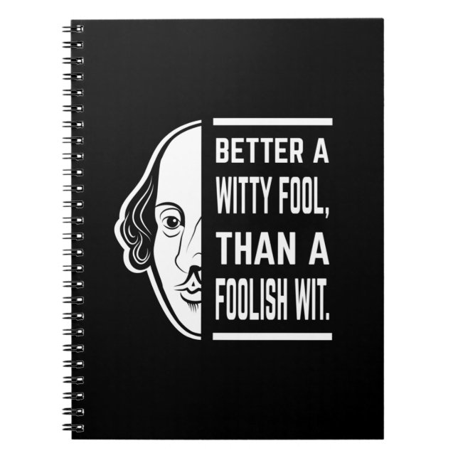 Better A Witty Fool Shakespeare Thespian Quote Notebook (Front)