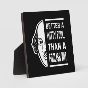 Better A Witty Fool Shakespeare Thespian Quote Plaque