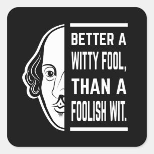 Better A Witty Fool Shakespeare Thespian Quote Square Sticker