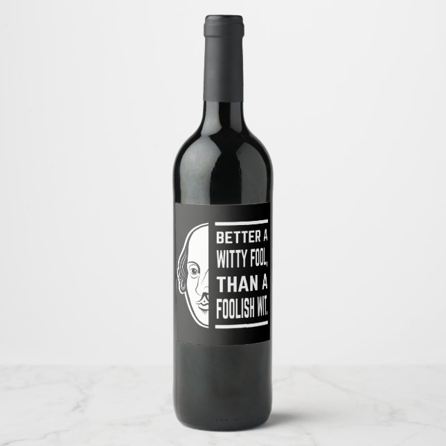 Better A Witty Fool Shakespeare Thespian Quote Wine Label (Front)
