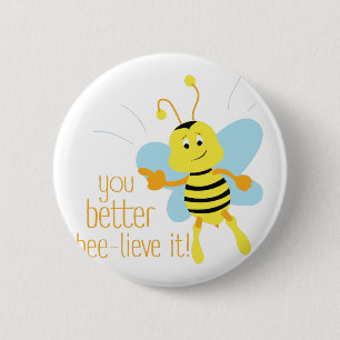 Better Bee-lieve It 6 Cm Round Badge