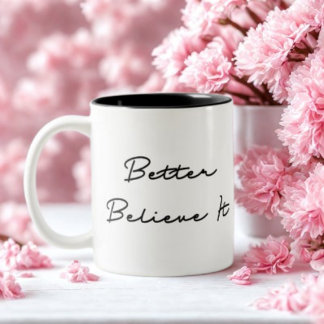 Better Believe It Quote Two-Tone Coffee Mug