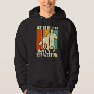 Better Betting Than Bed Wetting Horse Racing Betti Hoodie
