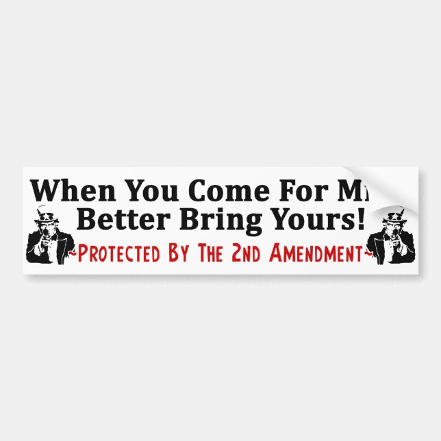 Better Bring Yours! Bumper Sticker (Front)
