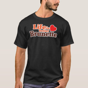 Better Brunette T-Shirt