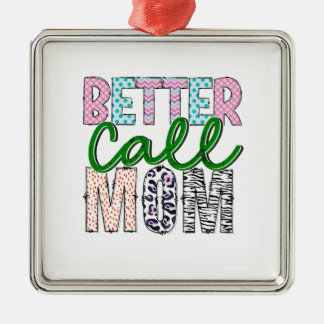 Better Call Mum Metal Ornament