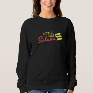 Better Call Solana Crypto Sweatshirt