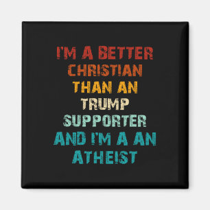 Better Christian Than Any Trump Supporter Atheist Magnet