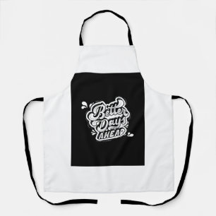 Better days ahead  apron
