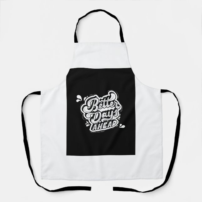Better days ahead  apron (Front)