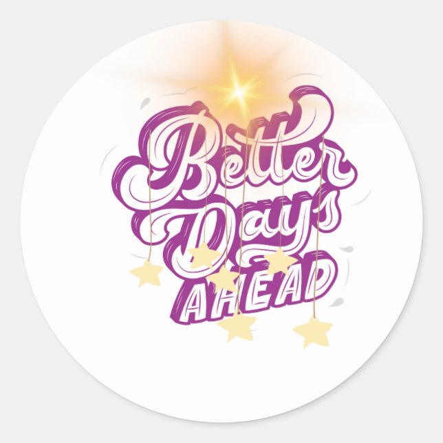 better days ahead classic round sticker (Front)