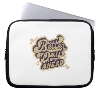Better Days Ahead Laptop Sleeve