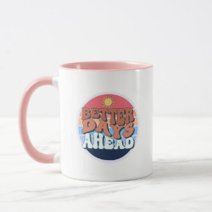 better days ahead mug