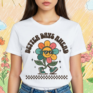 Better Days Ahead T-Shirt