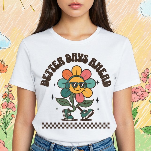 Better Days Ahead T-Shirt (Creator Uploaded)