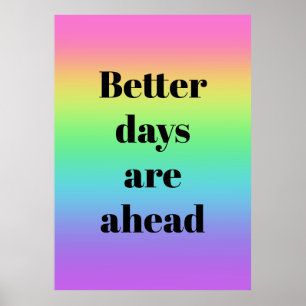 Better Days are Ahead Rainbow Poster