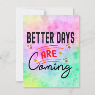 Better Days Are Coming Positive Inspirational Card
