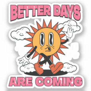 Better Days Are Coming- Summer Vibes