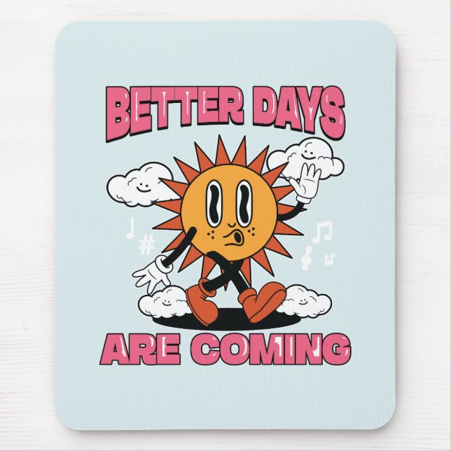 Better Days Are Coming- Summer Vibes Mouse Pad (Front)