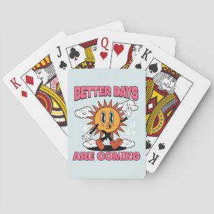 Better Days Are Coming- Summer Vibes Playing Cards